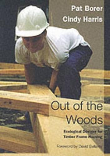 Out of the Woods: Ecological Designs for Timber Fr... by Harris, Cindy PaperbackFREE US DELIVERY | ISBN: 1898049122 | Quality Books