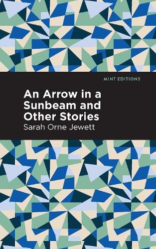 Sarah Orne Jewett An Arrow in a Sunbeam (Paperback) Mint EditionsAnother great item from Rarewaves USA | Free delivery!