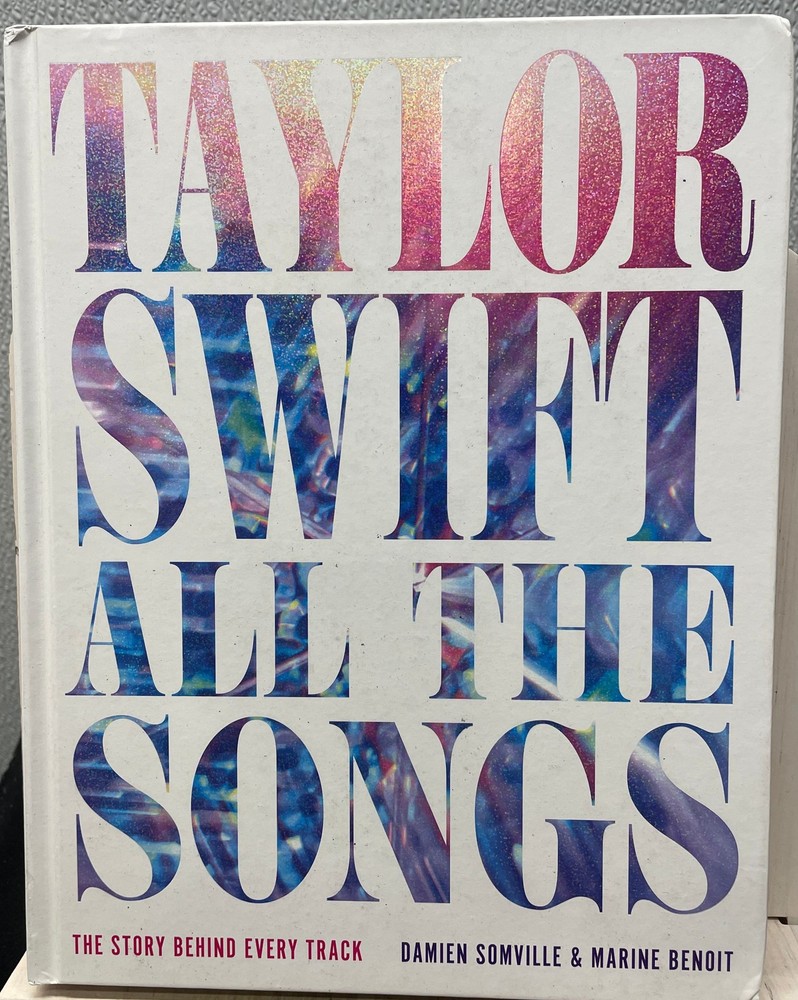 Taylor Swift All The Songs The Story Behind Every Track by Damien Somville HC