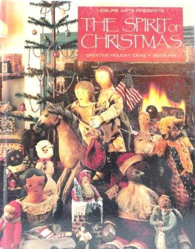 The Spirit of Christmas: Creative - Hardcover, by Leisure Arts Staff - Very Good