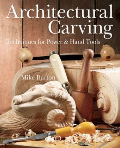 Architectural Carving: Techniques for ..., Burton, Mike