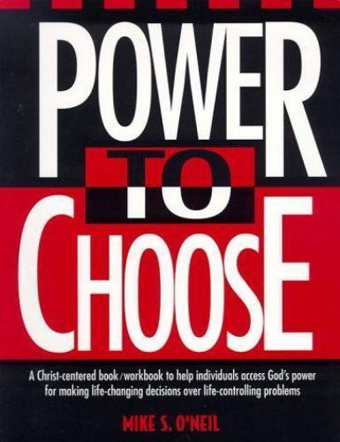 Power to Choose : Twelve Steps to Wholeness, Paperback by O'Neil, Mike, Like ...