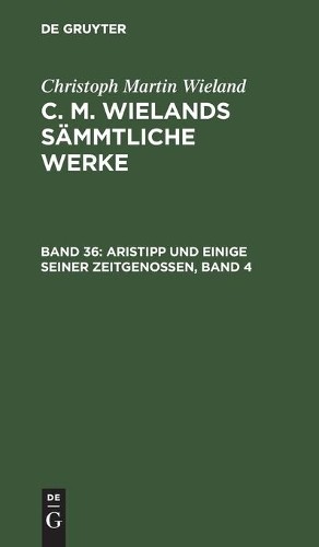 Christoph Martin Wiela Aristipp Und Einige Seiner Zeitgenossen, Band (Hardback)