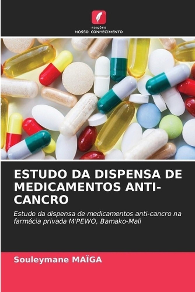 Estudo Da Dispensa de Medicamentos Anti-Cancro by Souleymane Ma?ga (Portuguese)