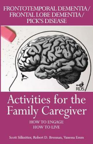 Activities for the Family Caregiver: Frontal Temporal Dementia / Frontal Lobe...