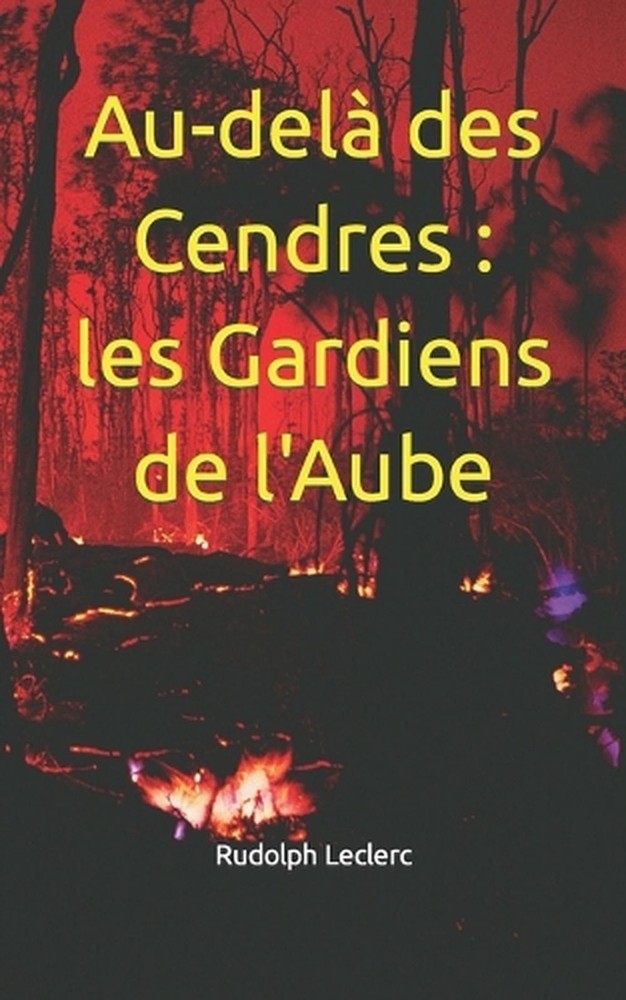 Au-del des Cendres: Les Gardiens de l'Aube by Rudolph Leclerc Paperback Book