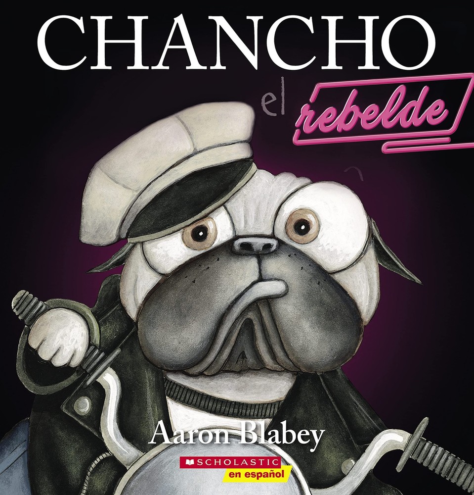 Chancho el rebelde (Pig the Rebel) (Chancho el pug) (Spanish Edition) by Blabey