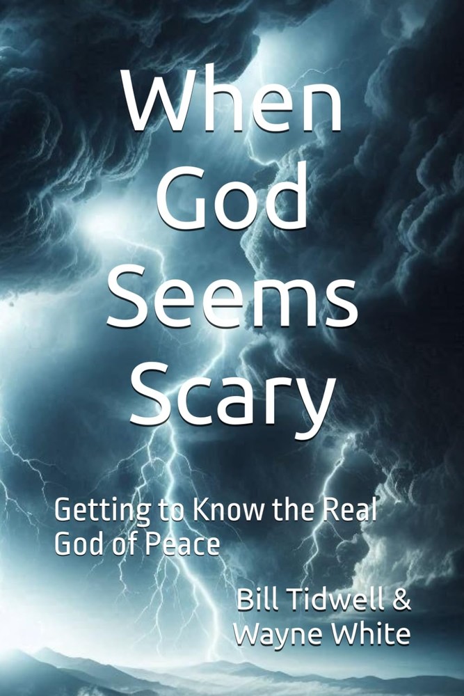 When God Seems Scary: Getting to Know the Real God of Peace