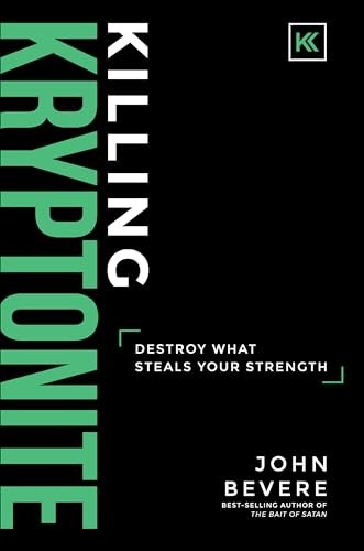 Killing Kryptonite: Destroy What Steals..., John Bevere