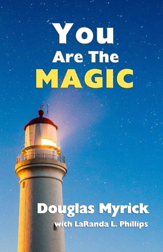 You are the Magic by Myrick, Douglas,Phillips, LaRanda L., Very Good Book
