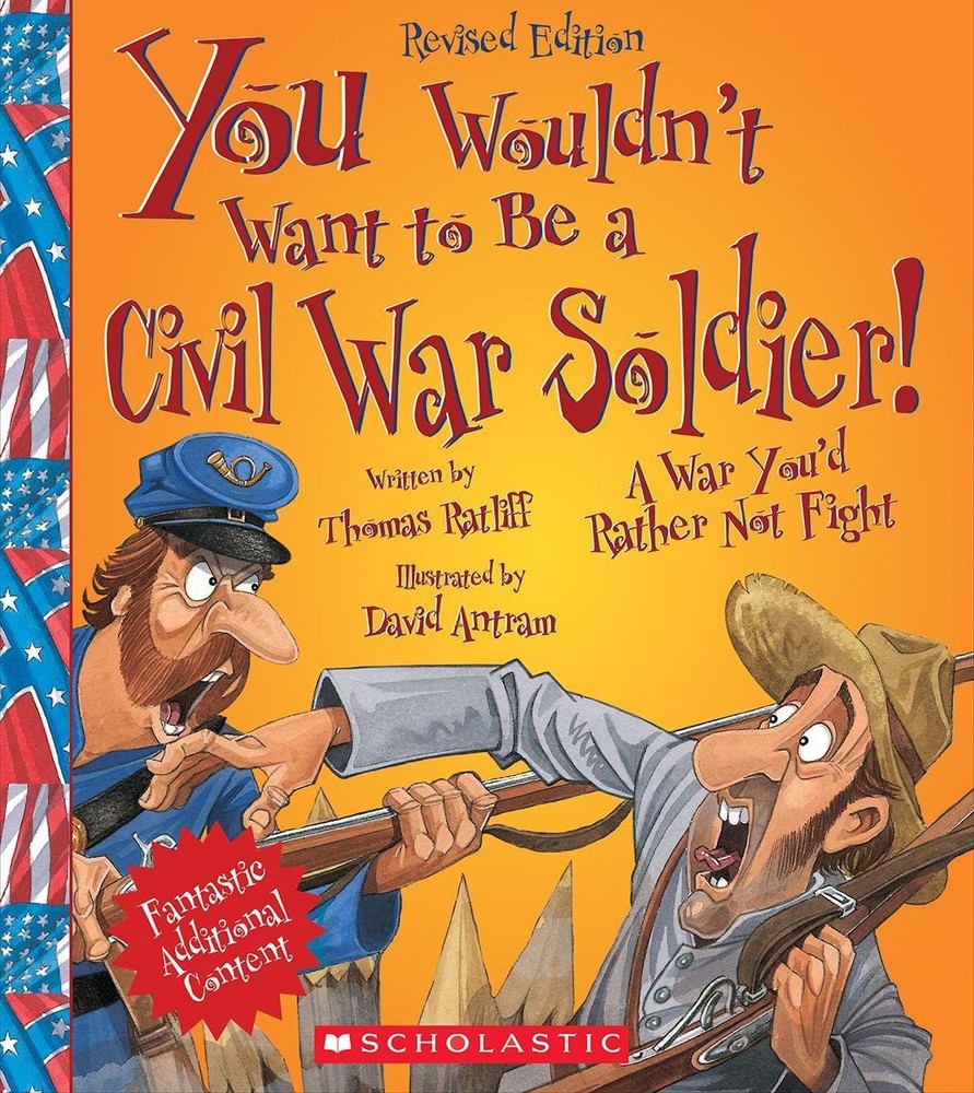 You Wouldn't Want to Be a Civil War Soldier! (Revised Edition) (You Wouldn't...
