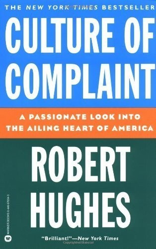 Culture of Complaint, Hughes, Robert