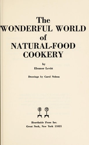 The wonderful world of natural-food cookery by Levitt, Eleanor, Good Book