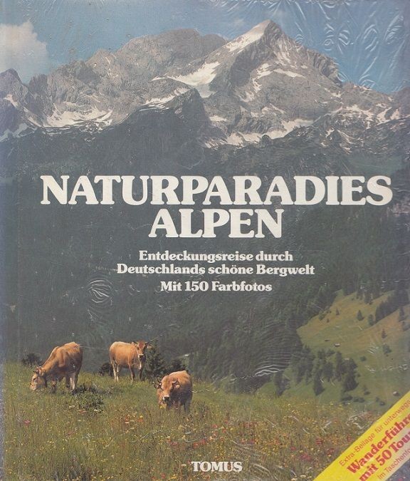 Naturparadies Alpen : Entdeckungsreise durch Deutschlands schöne Bergwelt. [Text