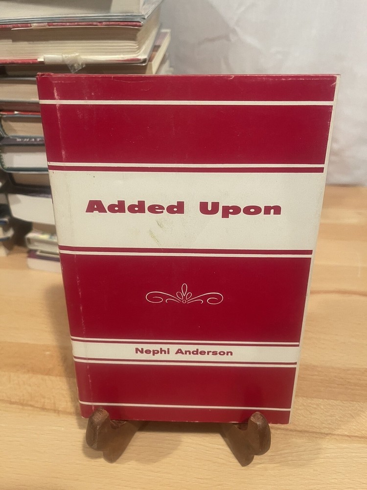 Added Upon By Nephi Anderson Hardcover LDS Books Mormon Pre Owned