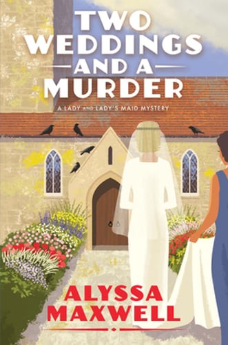Two Weddings and a Murder by Alyssa Maxwell: New