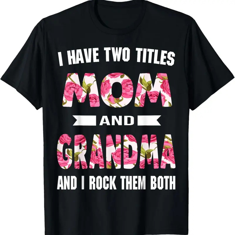 I Have Two Titles Mom Grandma And I Rock Them Mother's Day T-Shirt