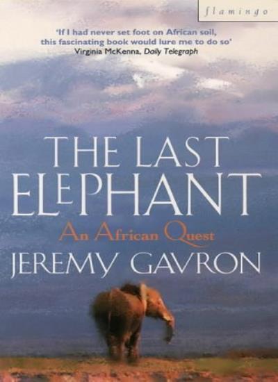 The Last Elephant An African Quest By GAVRON