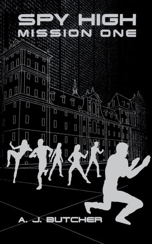 Spy High Mission One (Spy High (Little Brown and Company)) by Butcher, A. J., Go