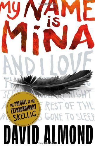 My Name is Mina By David Almond. 9780340997253