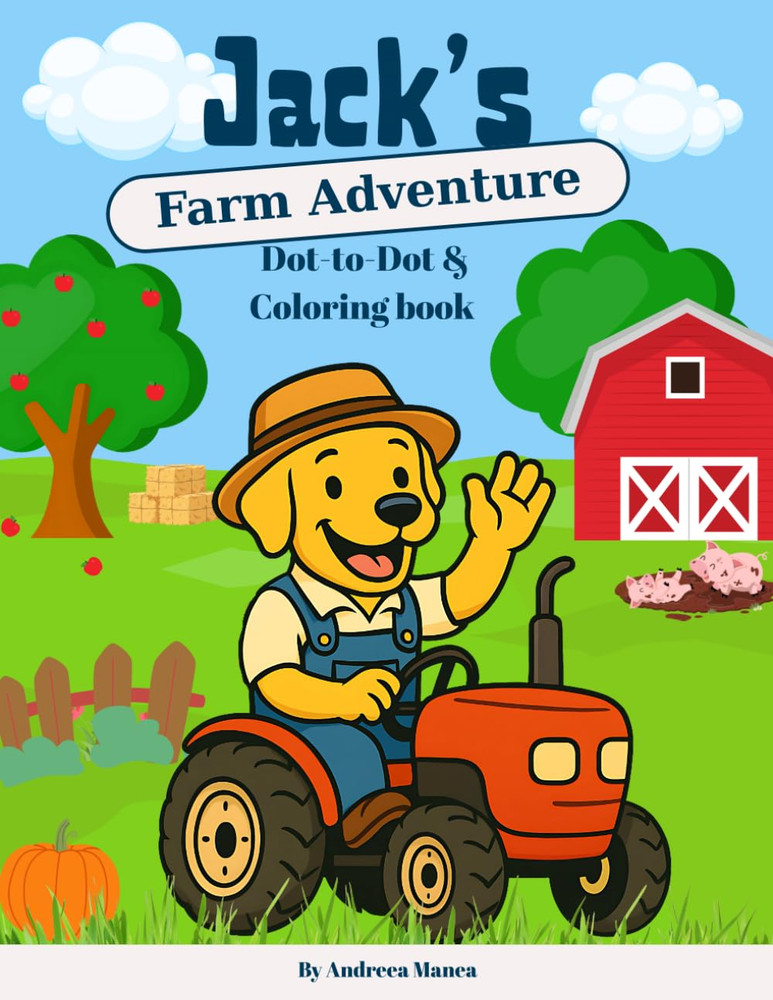 Jack’S Farm Adventure: Dot to Dot & Coloring Book for Kids Ages 3-6: Fun Farm An