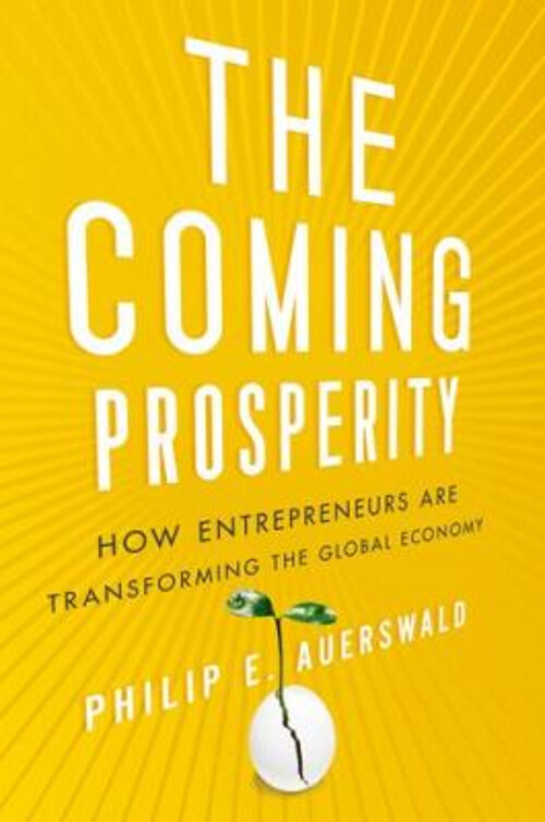 The Coming Prosperity : How Entrepreneurs Are Transforming the Gl