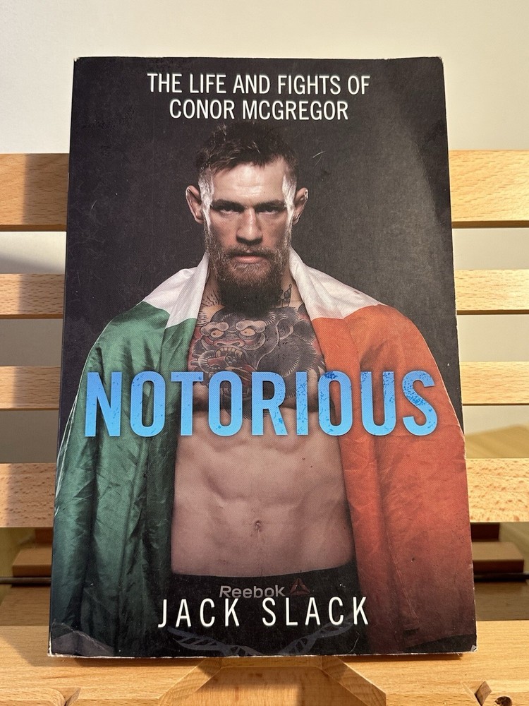 Notorious : The Life and Fights of Conor Mcgregor by Jack Slack
