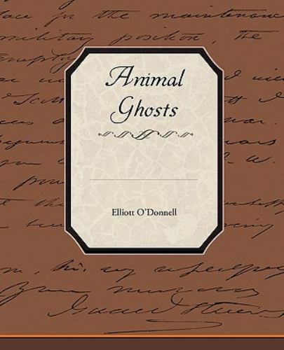 Animal Ghosts, Paperback by O'Donnell, Elliott, Brand New, Free shipping in t...