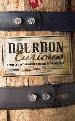 Bourbon Curious: A Simple Tasting Guide - Hardcover, by Minnick Fred - Very Good