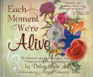 Each Moment We're Alive: A Musical and - Hardcover, by Alt Debra - Good