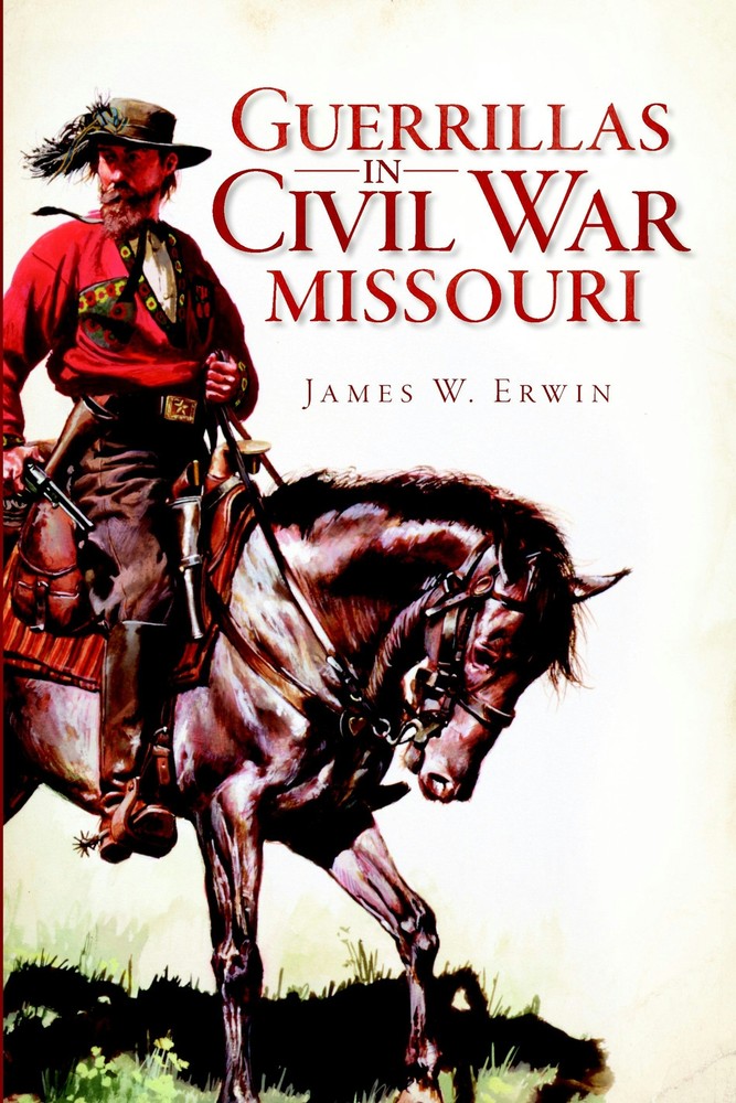 NEW The History Press Guerrillas in Civil War Missouri, MO 9781609493882 Civil W