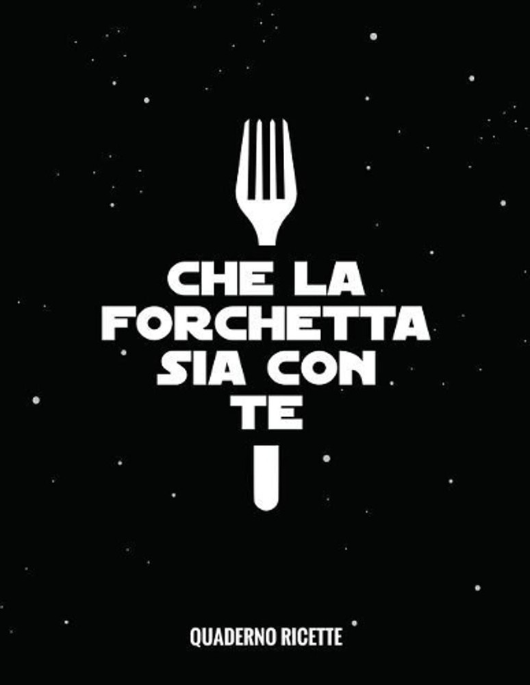 Che La Forchetta Sia Con Te: Quaderno Per Ricette Da Scrivere, Dimensioni grandi
