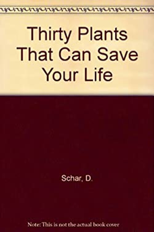 Thirty Plants That Can Save Your Life Paperback Douglas Schar
