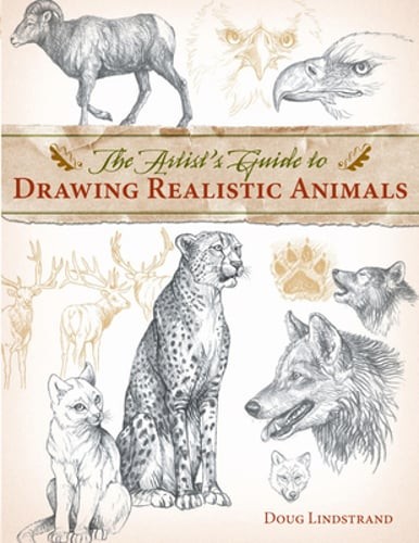The Artist's Guide to Drawing Realistic Animals by Doug Lindstrand: Used