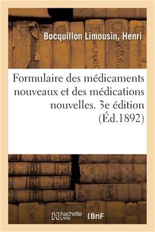 Formulaire Des M�dicaments Nouveaux Et Des M�dications Nouvelles. 3e �dition (Pa