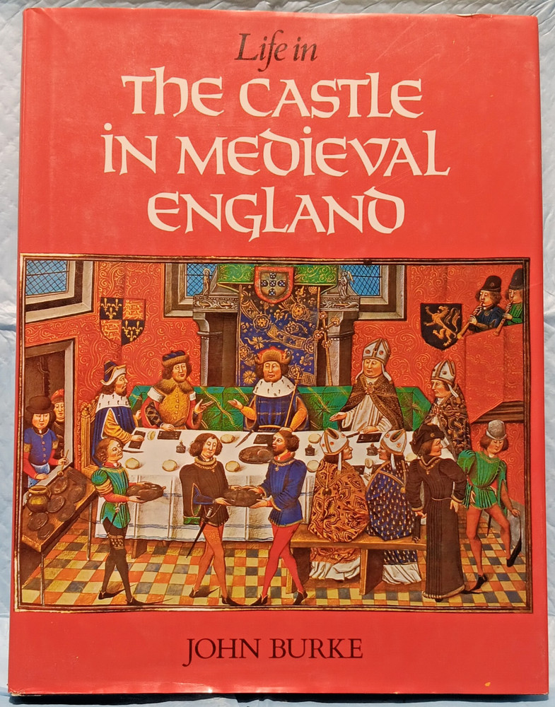 Life in the Castle in Medieval England John F Burke 1987 Hardcover Illustrated