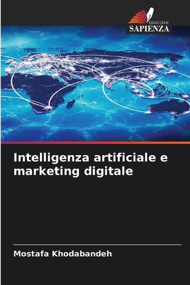 Intelligenza artificiale e marketing digitale by Mostafa Khodabandeh (Italian) P