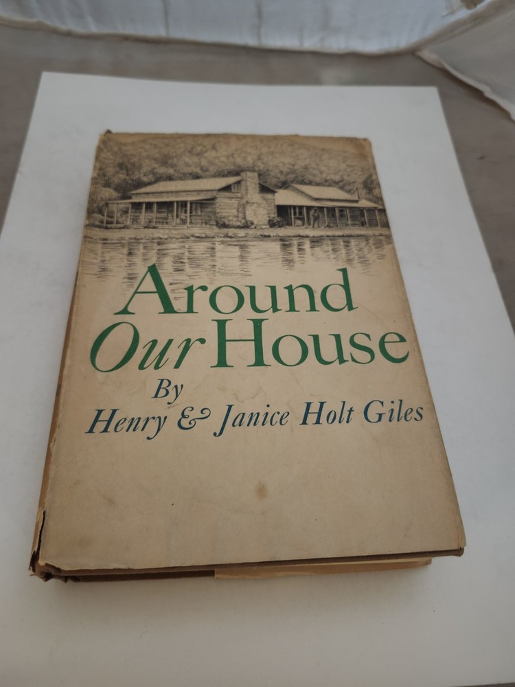AROUND OUR HOUSE By Henry E. Giles & Janice Holt Giles HCDJ 1ST Print