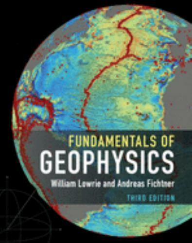 Fundamentals of Geophysics - Lowrie, William