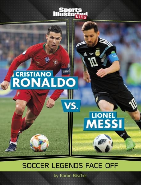Cristiano Ronaldo Vs. Lionel Messi : Soccer Legends Face Off, Library by Bisc...