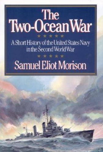 The Two-Ocean War: A Short History of the United States Navy in the Second World