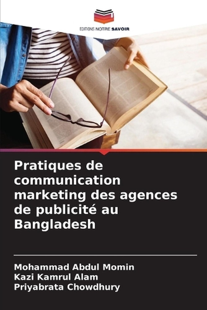 Pratiques de communication marketing des agences de publicit au Bangladesh by Mo