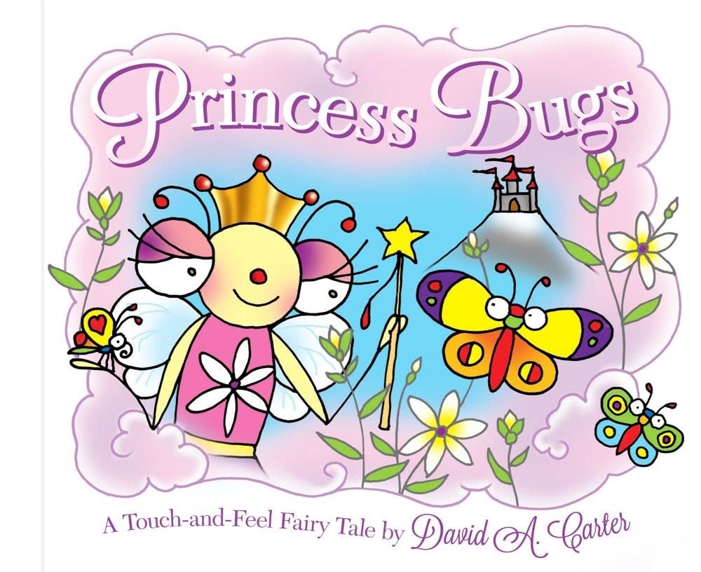 Princess Bugs: A Touch-and-Feel Fairy Tale (David Carter's Bugs) by Carter