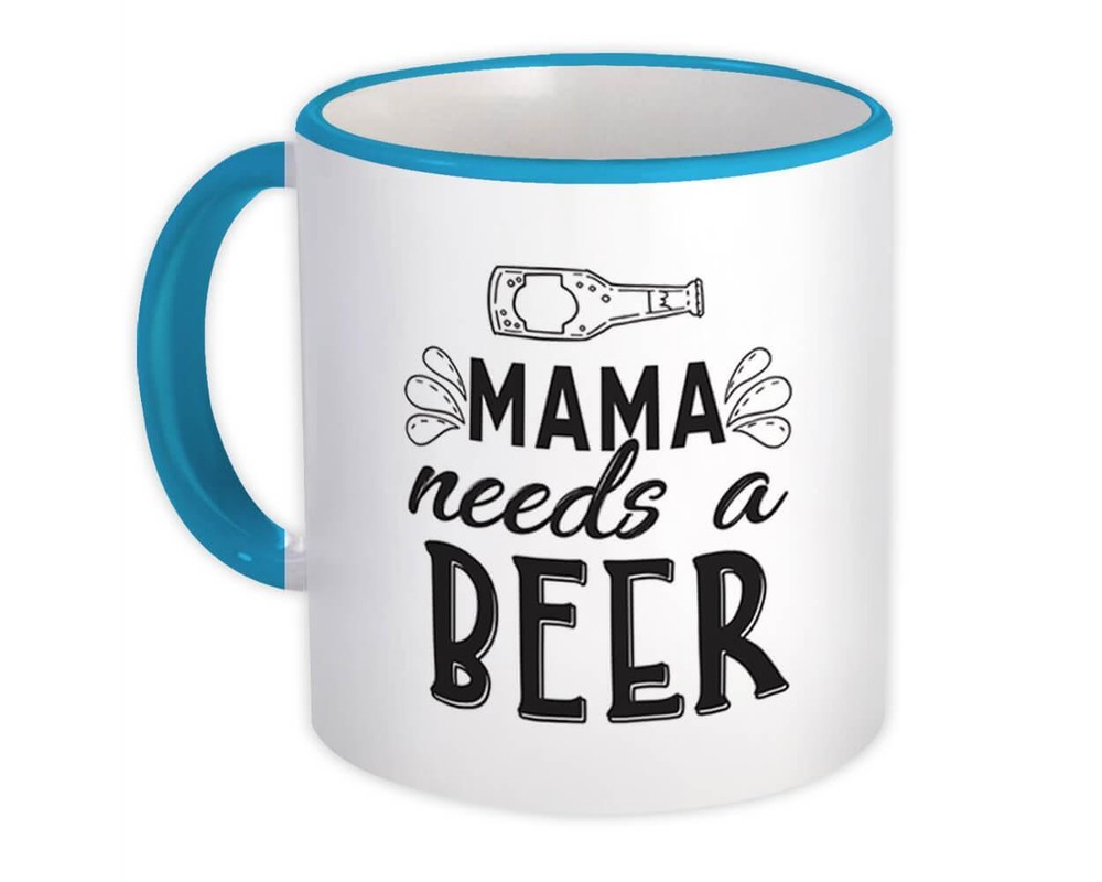 Funny Mama Needs A Beer Gift Mug For Mom Drink Lovers