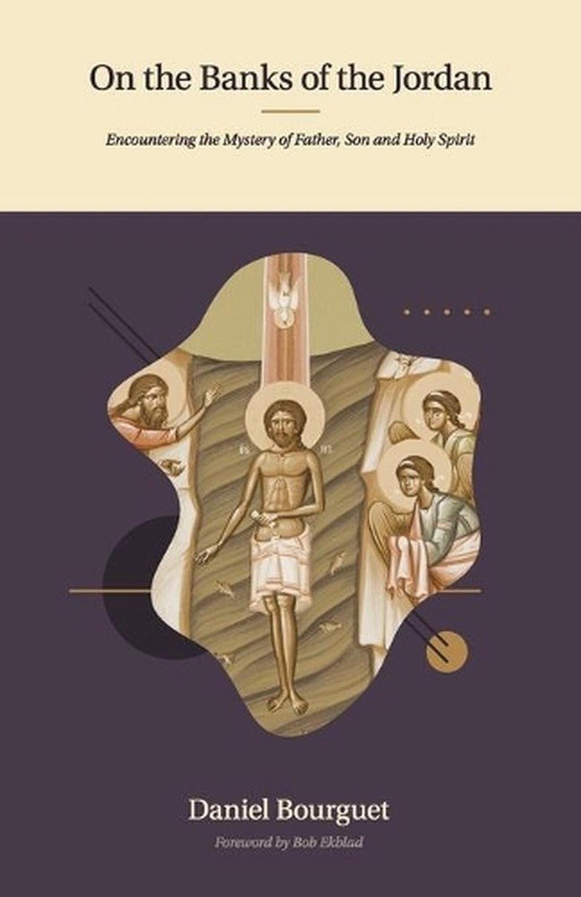 On the Banks of the Jordan: Encountering the Mystery of Father, Son and Holy Spi