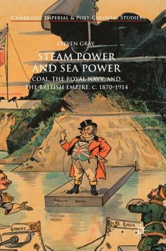 Steam Power and Sea Power: Coal, the Royal Navy, and the British Empire, C. 1870