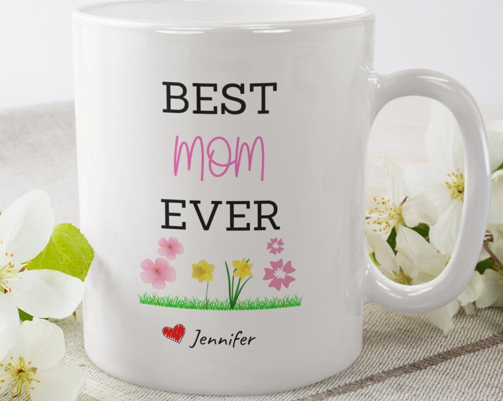 Best Mom Ever Mug Custom Mother's Day Mug Mom Mug White Two Tone Beautiful 11oz