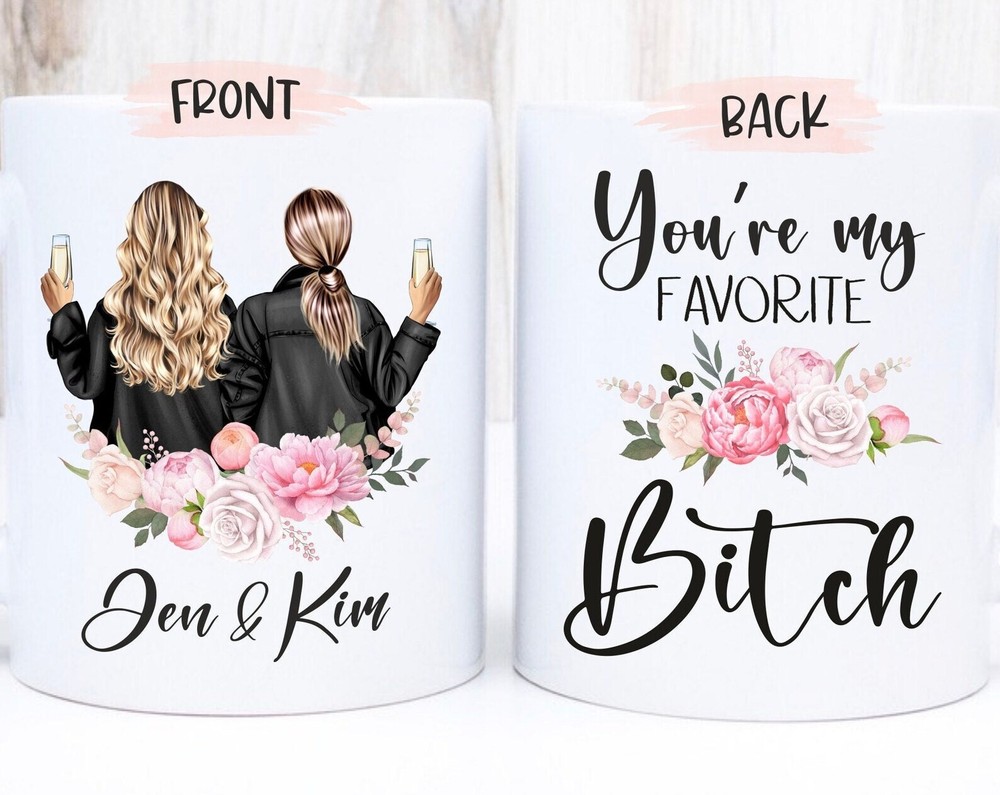 You're My Favorite Bitch Mug Custom Best Friend Mug Customized Bff Mug