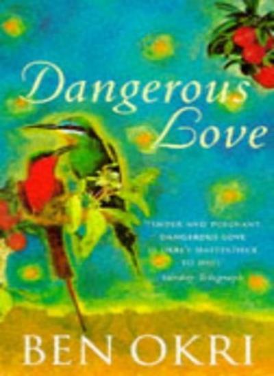 DANGEROUS LOVE By BEN OKRI. 9781857998863