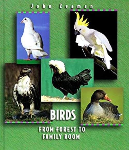 Birds : From Forest to Family Room Hardcover John ZeamanFree US Delivery | ISBN:0531203514